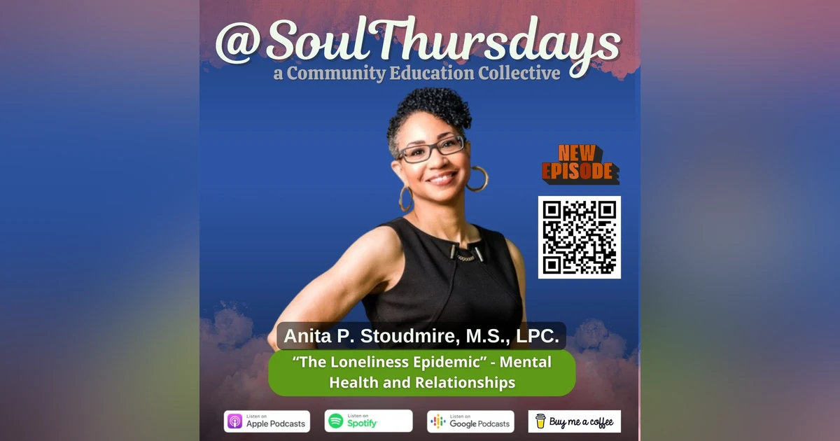"The Loneliness Epidemic" - Mental Health and Relationship with Anita P. Stoudmire, M.S., LPC.