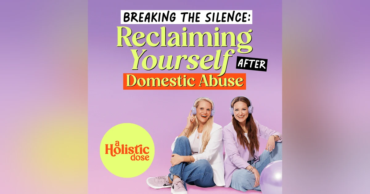 Reclaiming Yourself After Domestic Abuse | EP 8
