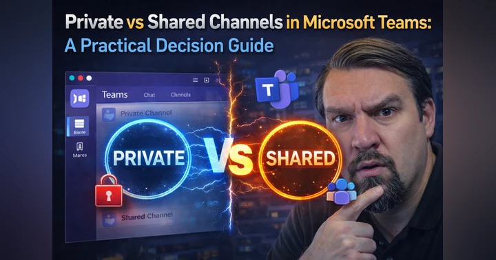 image for Private vs Shared Channels in Microsoft Teams: A Practical Decision Guide