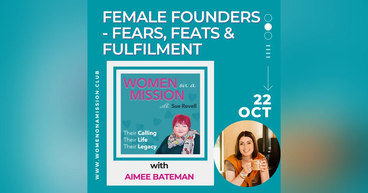 Episode 11: Female founders - fears, feats and fulfilment with Aimee Bateman