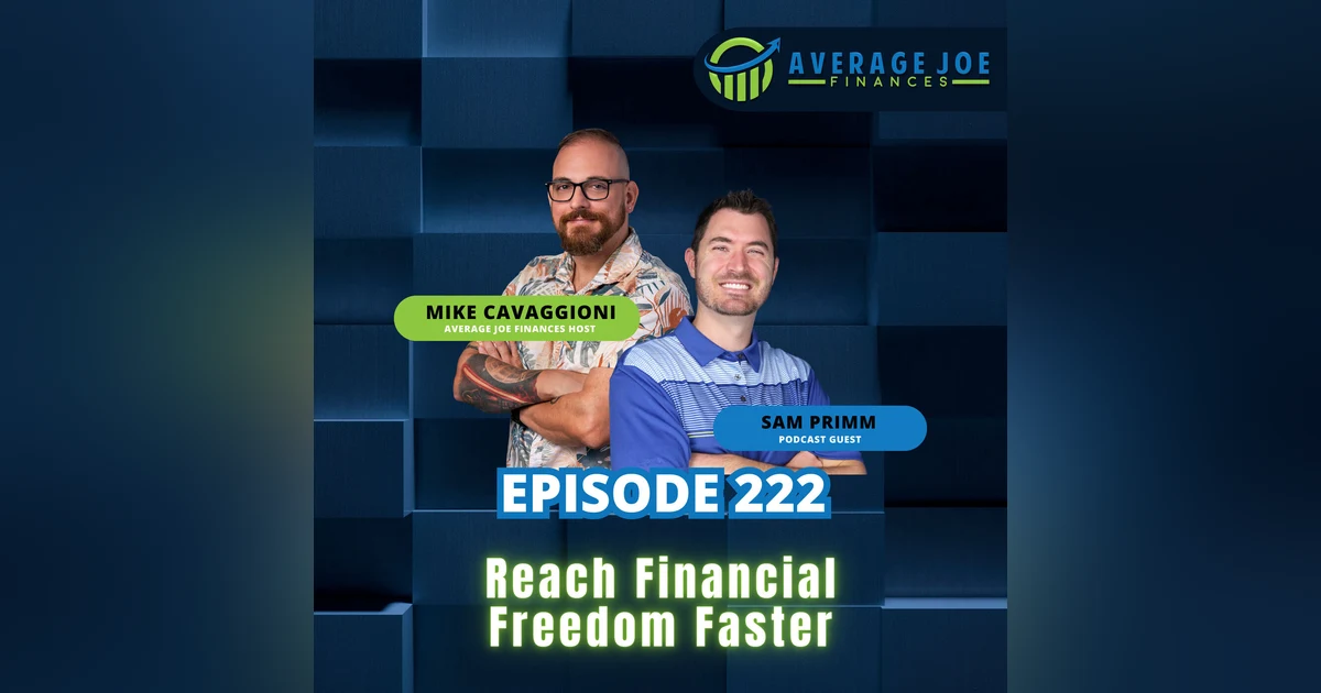 222. Reach Financial Freedom Faster with Sam Primm