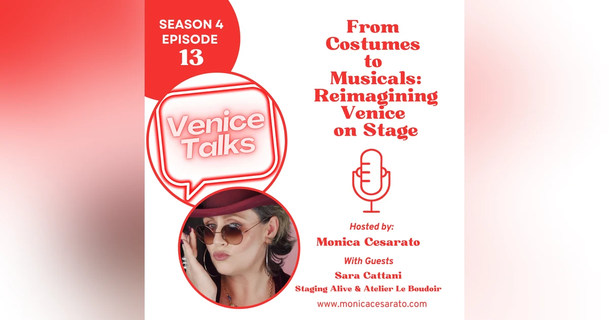 S4 Ep.13 - Stagin' Venice: Costumes, Theatre and New Dreams - A chat with Sara Cattani