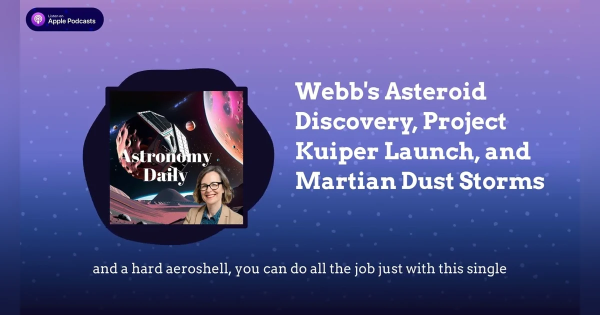 Webb’s Asteroid Discovery, Project Kuiper Launch, and Martian Dust Storms