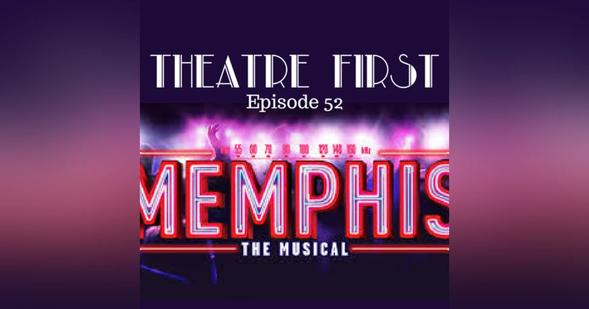 52: Memphis The Musical - Theatre First with Alex First