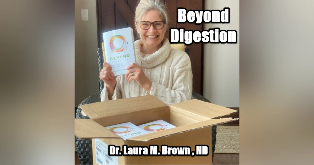 Beyond Digestion with Dr. Laura M. Brown