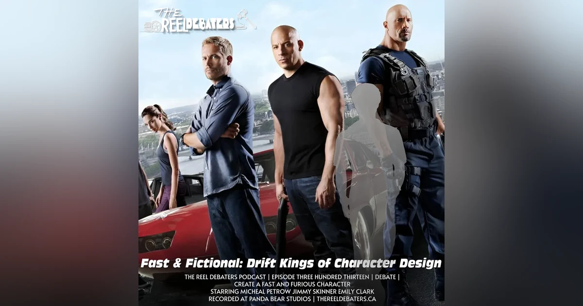 #313 Fast and Fictional: Drift Kings and Character Design. Create a new FF character.