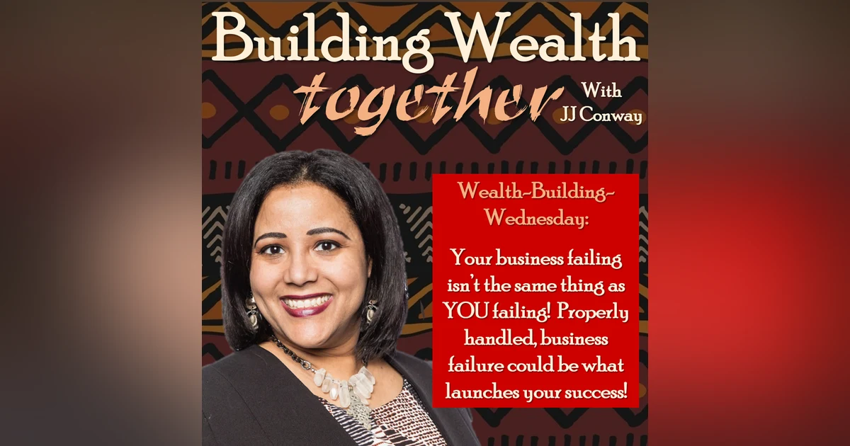 Episode 12: Wealth Building Wednesday – When You’re Drowning In Debt Or Your Business Is Failing