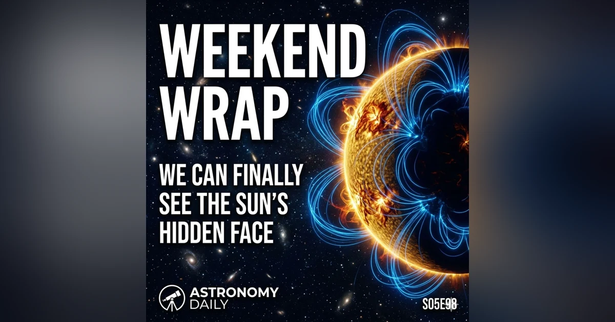 The Sun's Hidden Face Mapped, A Galaxy That Forgot to Spin | Plus Weekend Wrap