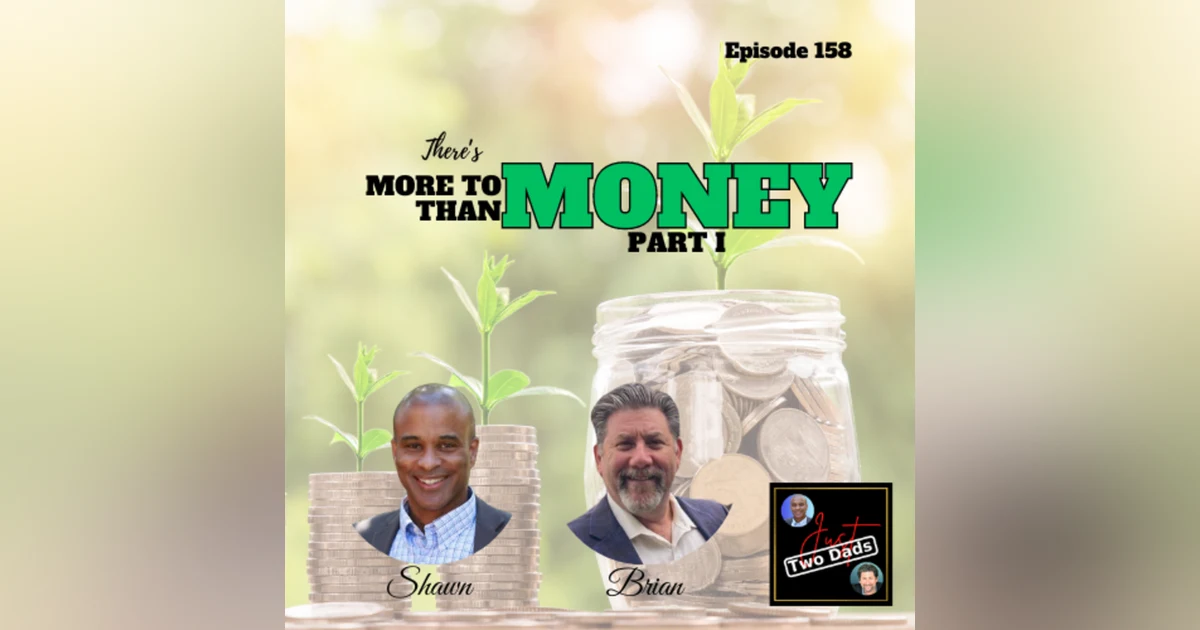 Episode 158: There’s More to Money than Money - Part I