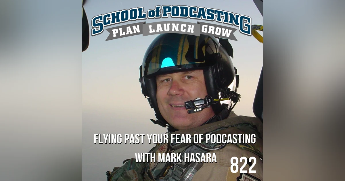 Flying Past Your Fear of Podcasting With Mark Hasara
