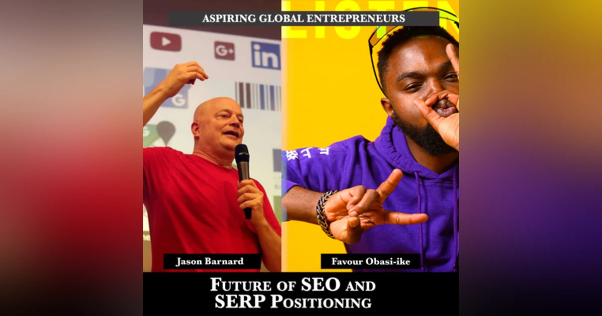Future of SEO and SERP Positioning with Jason Barnard 📈 - 186