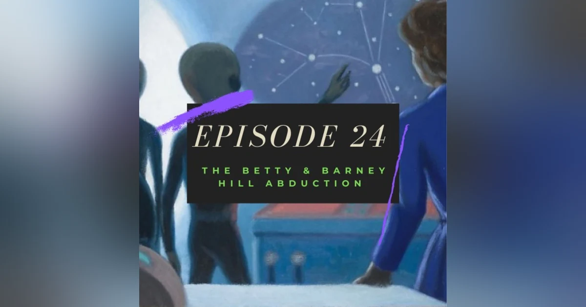 Ep. 24: The Betty & Barney Hill Abduction