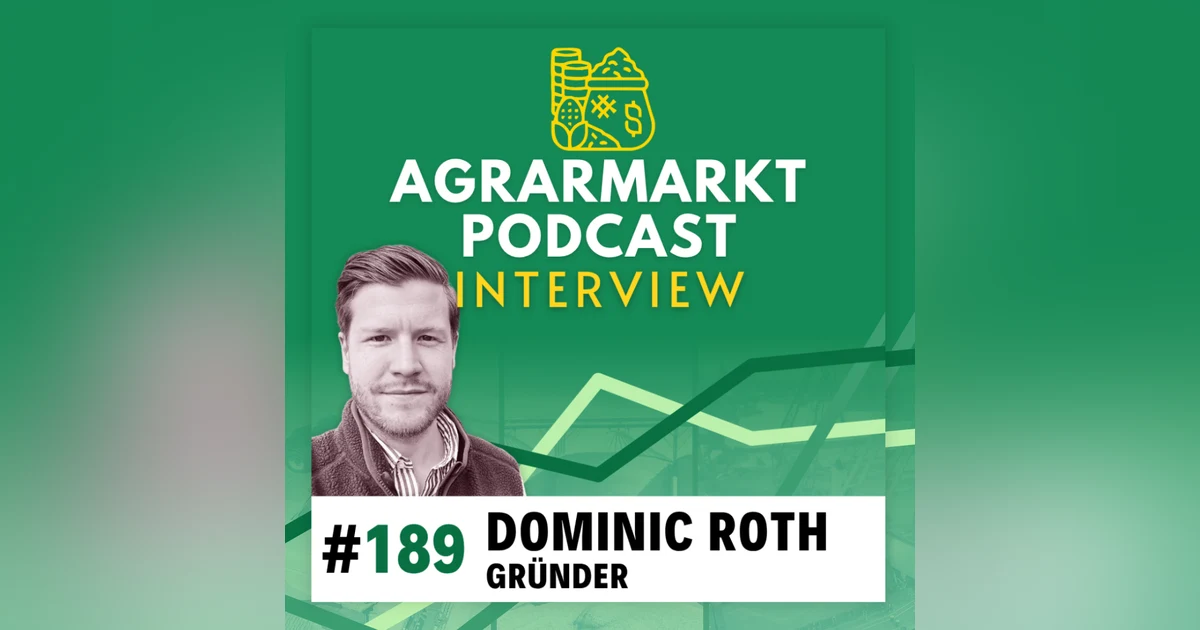 #189 ☀️ EU-Trockenheit, Zinssorgen & Finanzierung in der Landwritschaft mit Start-up Gründer Dominic Roth