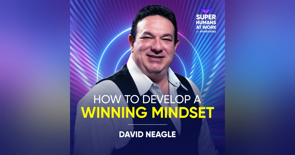How To Develop A Winning Mindset - David Neagle