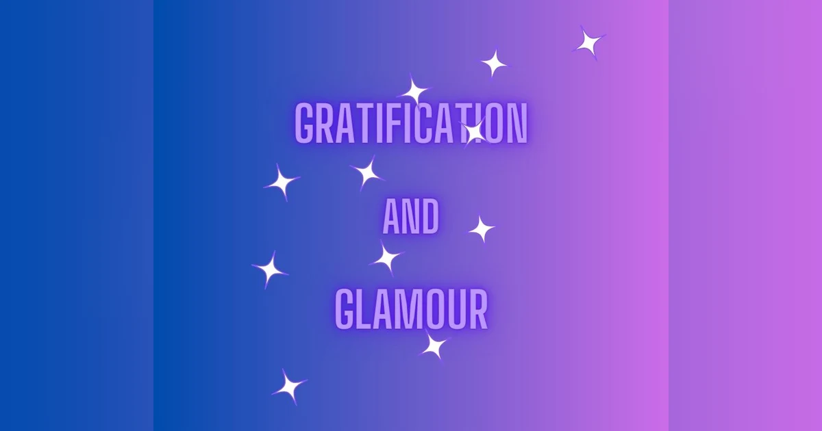 Podcast #364-Gratification and Glamour