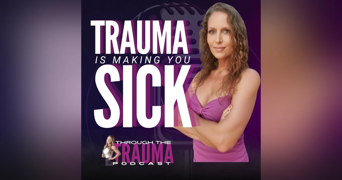 Trauma is Making You Sick