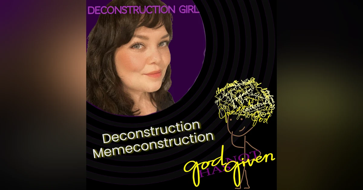 DECONSTRUCTION MEMECONSTRUCTION with Deconstruction Girl