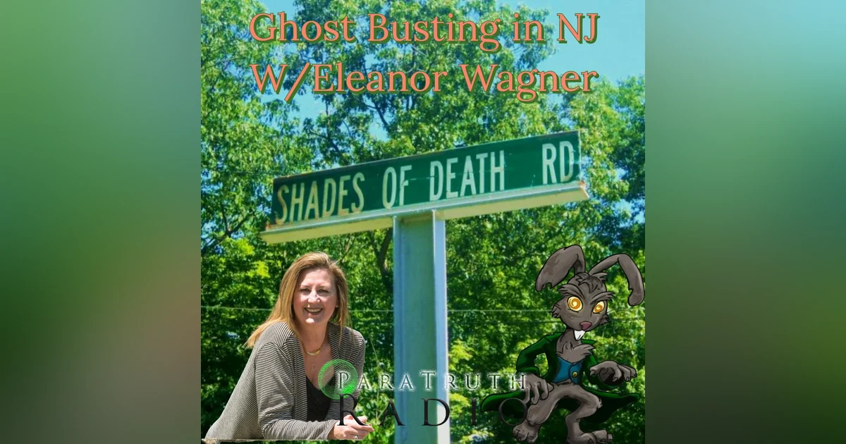 Ghost Busting in NJ w/Eleanor Wagner