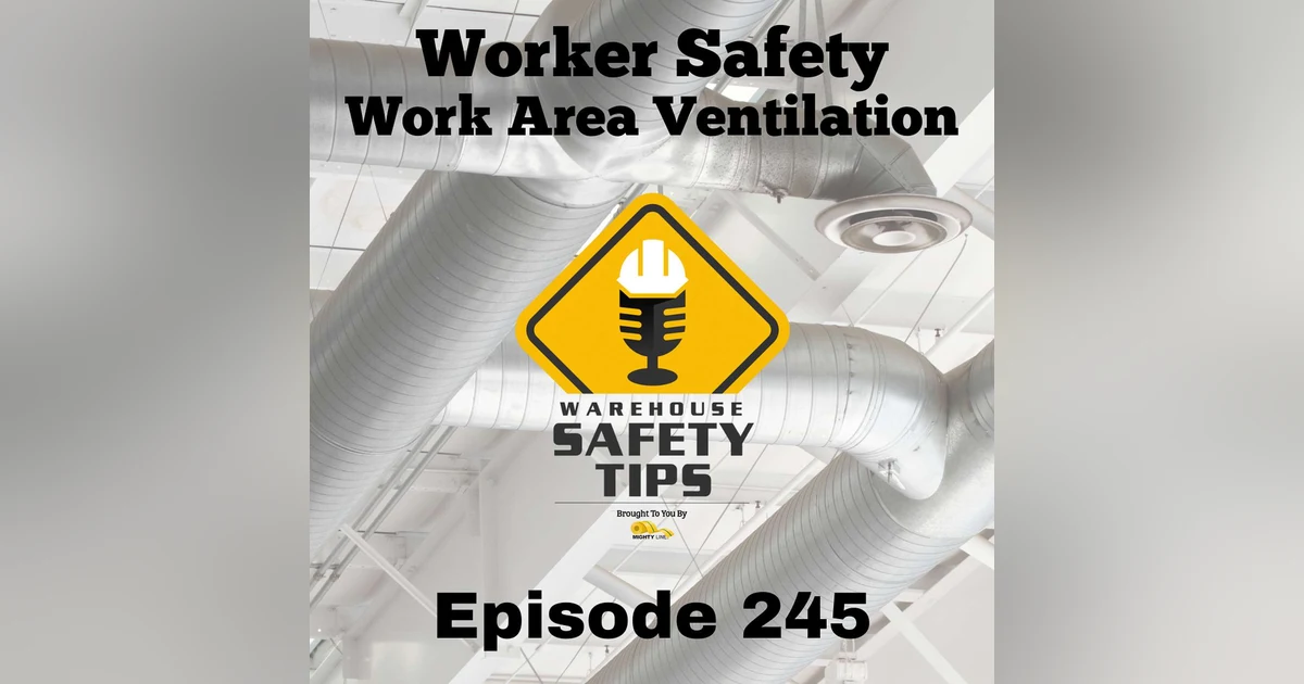 Warehouse Safety Tips | Episode 245 | Worker Safety - Work Area Ventilation
