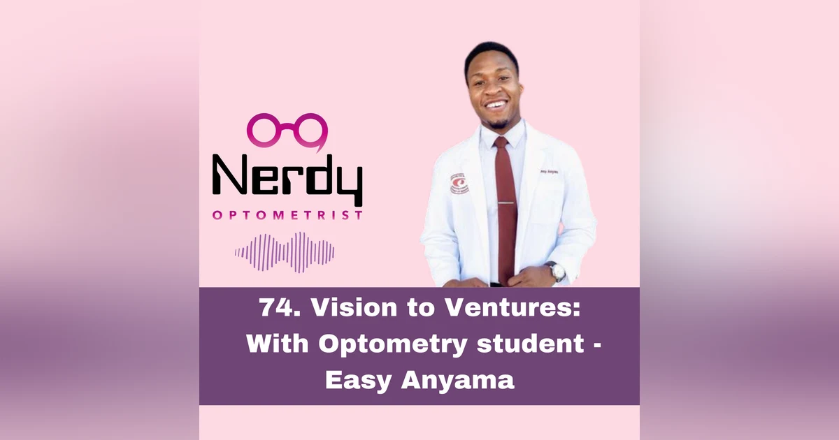 74.  Vision to Ventures: With Optometry student -  Easy Anyama