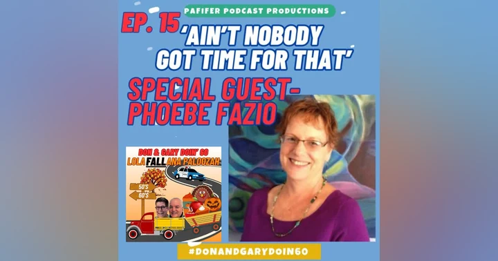 image for Aint Nobody Got Time For That-Special Guest Phoebe Fazio