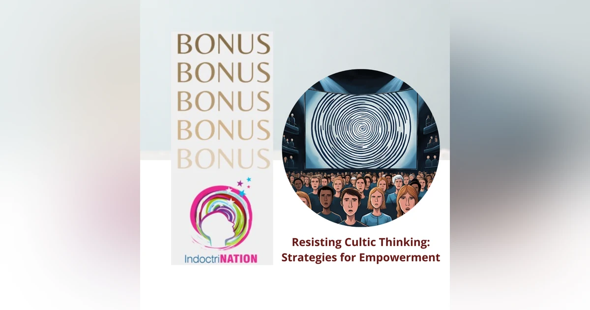 BONUS EPISODE PREVIEW-Resisting Cultic Thinking: Strategies for Empowerment