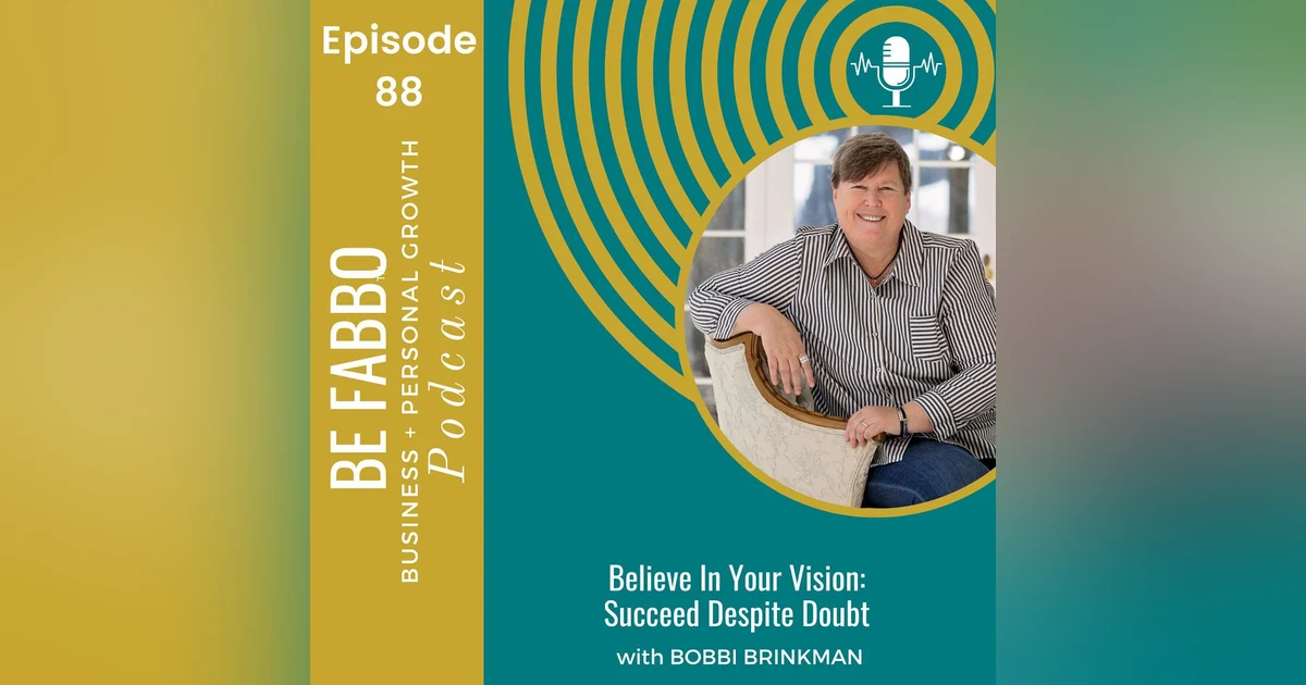 88: Believe In Your Vision- Succeed Despite Doubt
