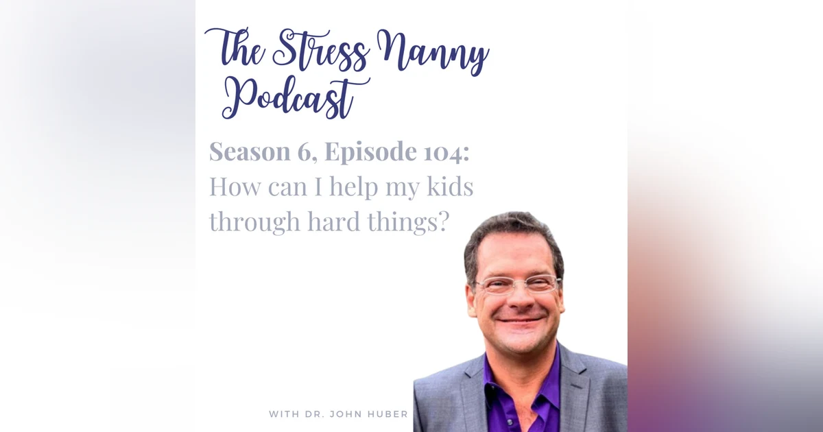 How can I help my kids through hard things?