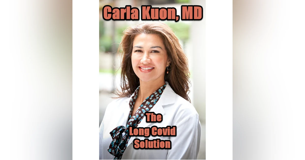 Episode 86 The LONG COVID Solution with Carla Kuon, MD