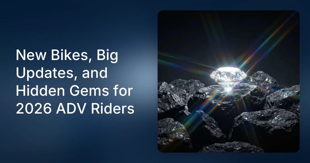 New Bikes, Big Updates, and Hidden Gems for 2026 ADV Riders