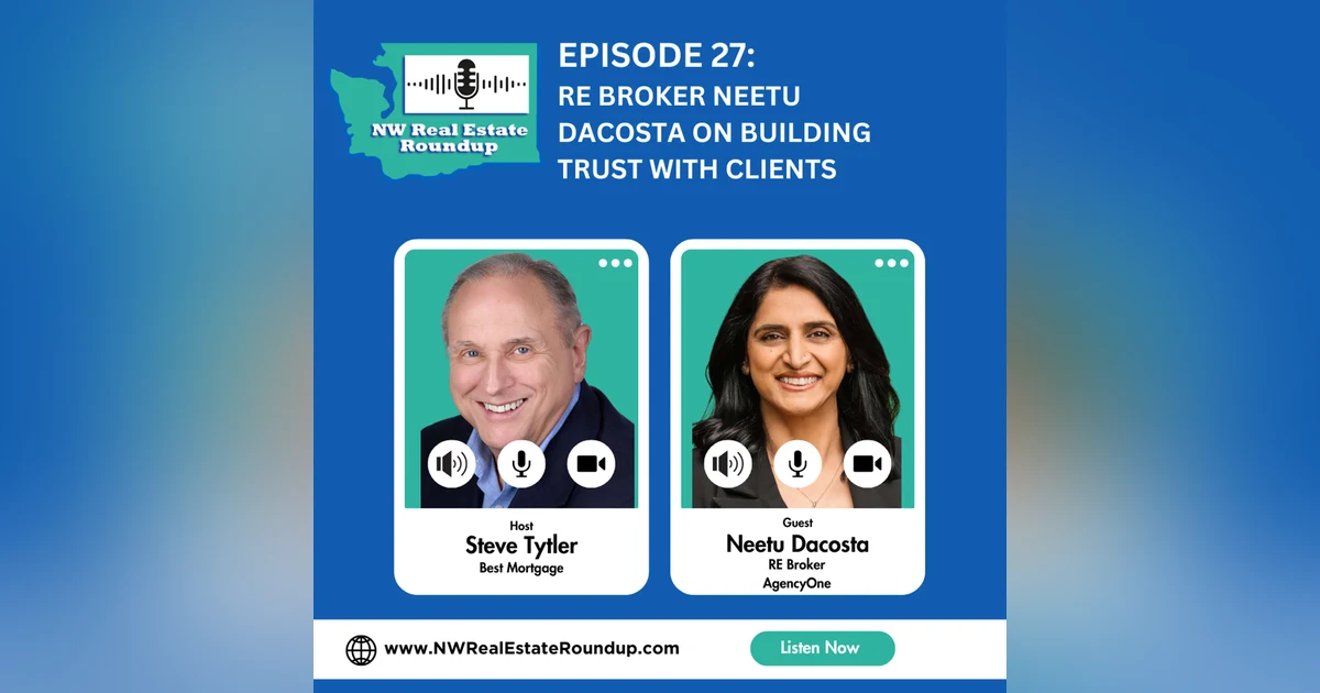 Episode 27: RE Broker Neetu Dacosta on Building TRUST with Clients
