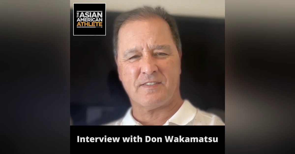 Becoming the First Asian American Manager in Major League Baseball History, Playing & Coaching Pro Baseball, and the Oakland Ballers with Don Wakamatsu