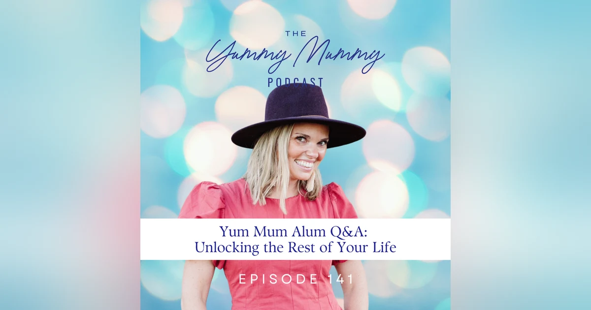 Yum Mum Alum Q&A: Unlocking the Rest of Your Life