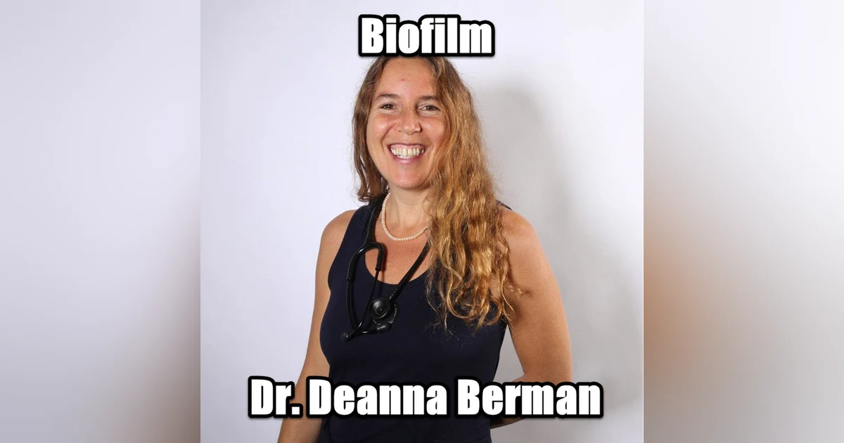 Biofilm in human health . Dr. Deanna Berman