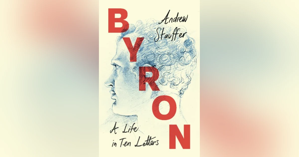 587 Byron's Letters (with Andrew Stauffer) | My Last Book with Jonathan van Belle