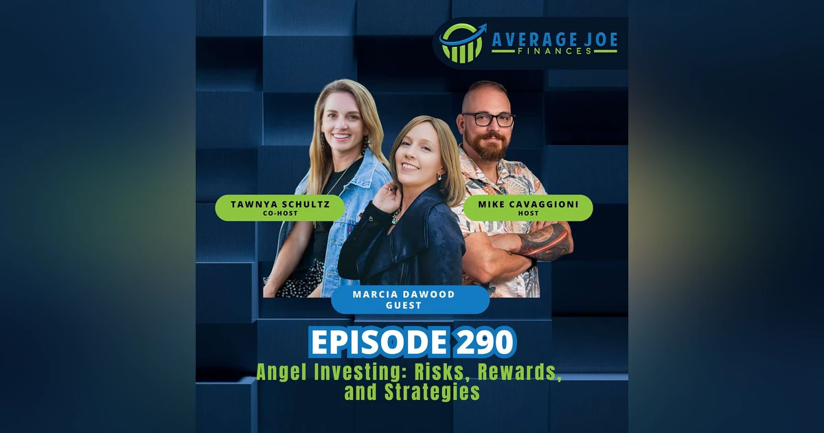 290. Angel Investing: Risks, Rewards, and Strategies with Marcia Dawood