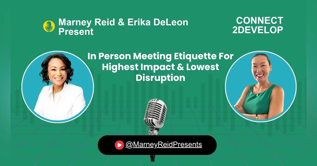 In Person Meeting Etiquette For Highest Impact & Lowest Disruption with Marney Reid and Erika DeLeon