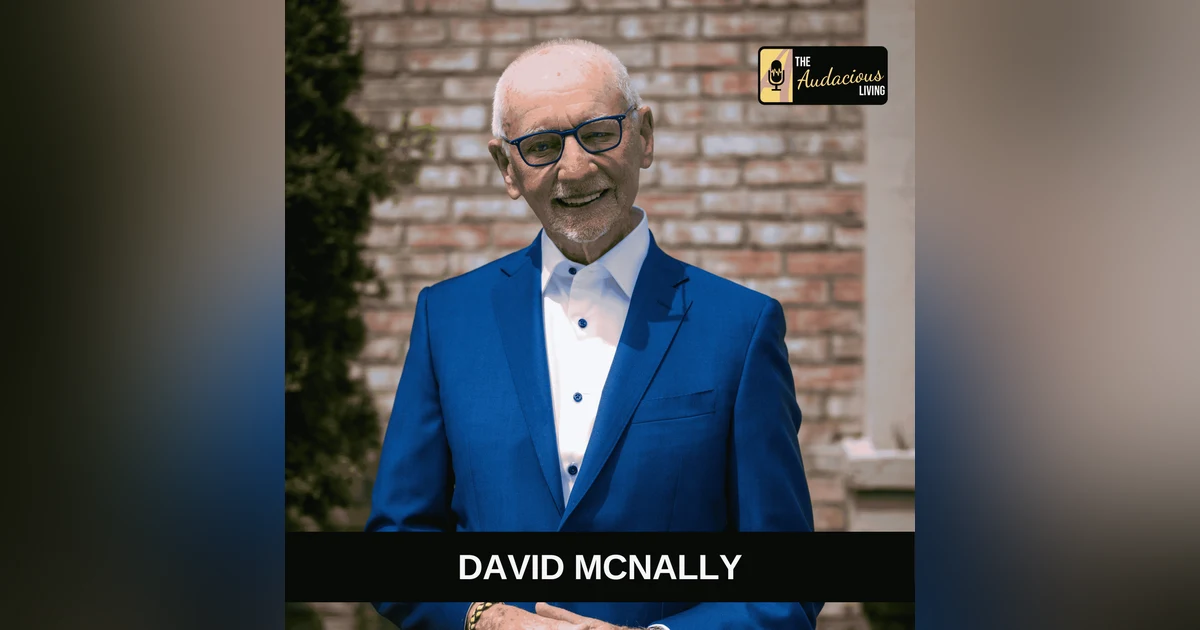 Why Your Best Days May Still Be Ahead of You — David McNally | Audacious Living