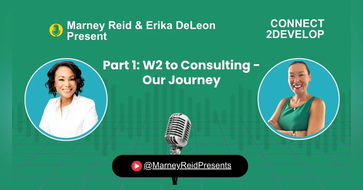 Part 1: W2 to Consulting - Our Journey With Marney Reid and Erika DeLeon