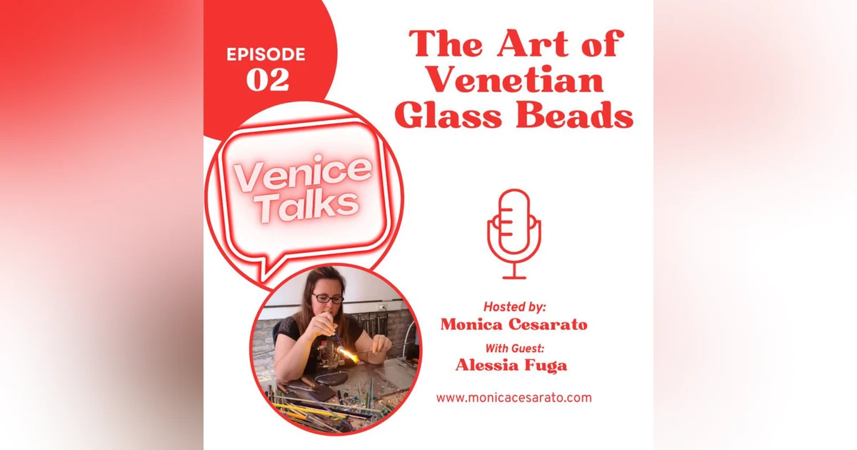 Ep.2 - Luminous Craftsmanship: Exploring the World of Lampwork Beads in Murano. A chat with Alessia Fuga, world famous Murano Glass Bead Artist