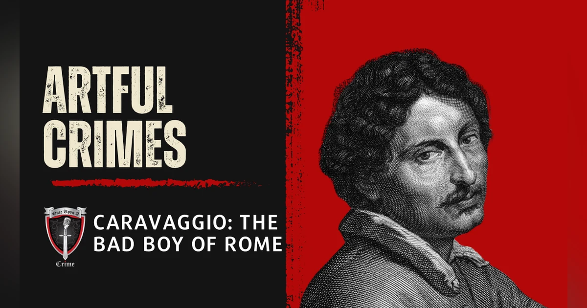 S1 Ep27: Artful Crimes: Caravaggio: The Bad Boy of Rome