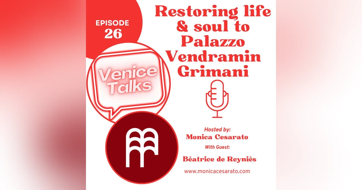 Ep.26 - Reviving Grandeur: Fondazione dell'Albero d'Oro's Restoration Journey at Palazzo Vendramin Grimani. A chat with Béatrice de Reyniès, director of Fondazione dell’Albero d’Oro in Venice