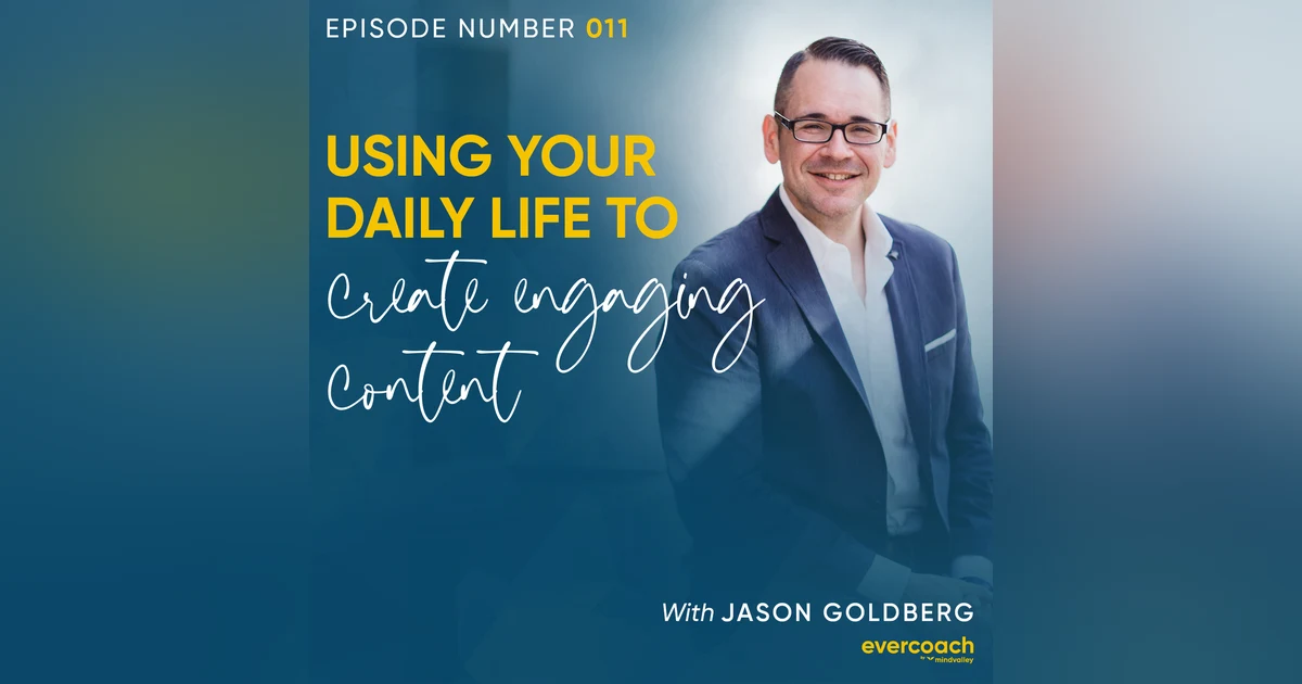 11. Turn Your Life Experiences Into Engaging Content with Jason Goldberg