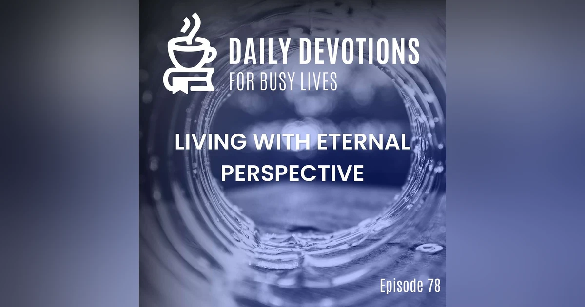 Living with Eternal Perspective