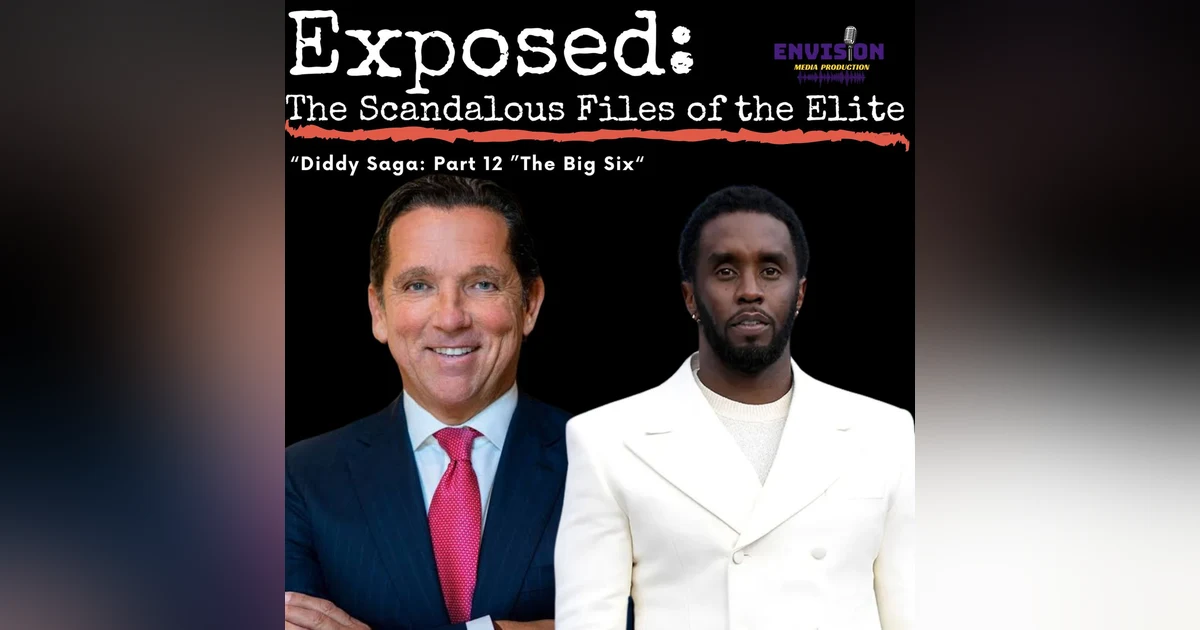 The Big Six | "Diddy Saga" Part 12