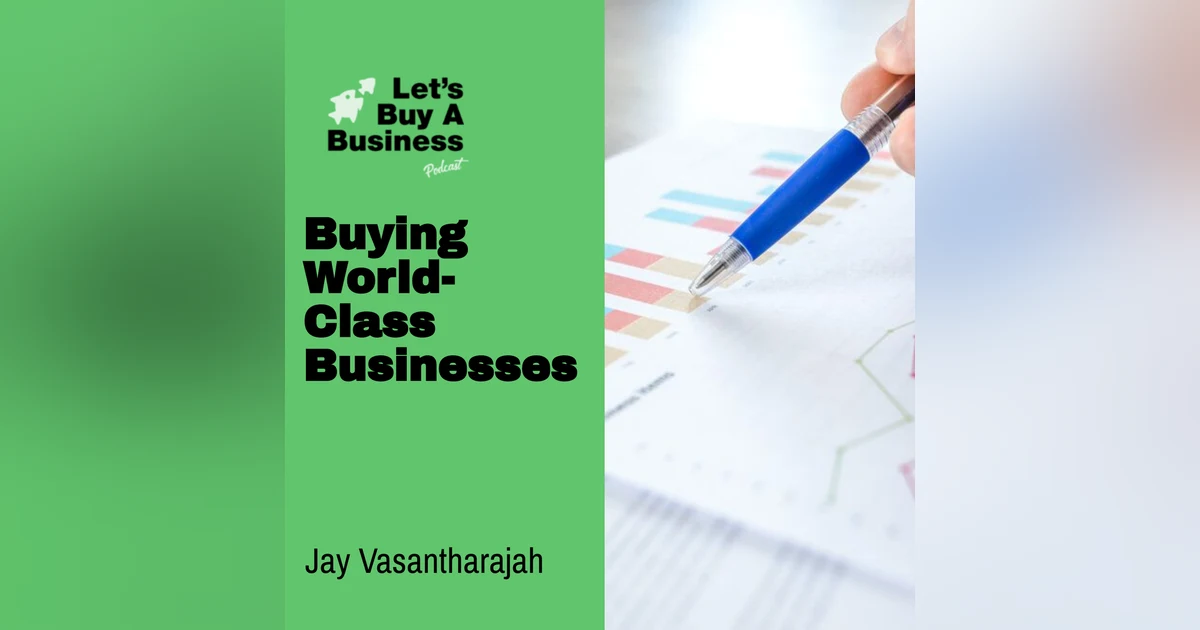 Buying World-Class Businesses with Jay Vasantharajah