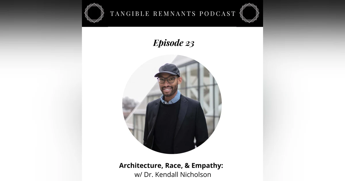 Architecture, Race & Empathy w/ Dr. Kendall Nicholson