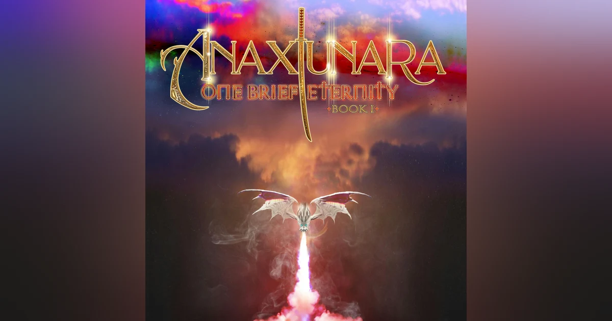 Anaxiunara: One Brief Eternity