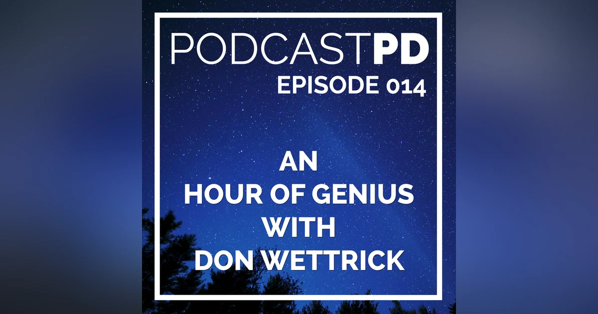 An Hour of Genius with Don Wettrick - PPD014