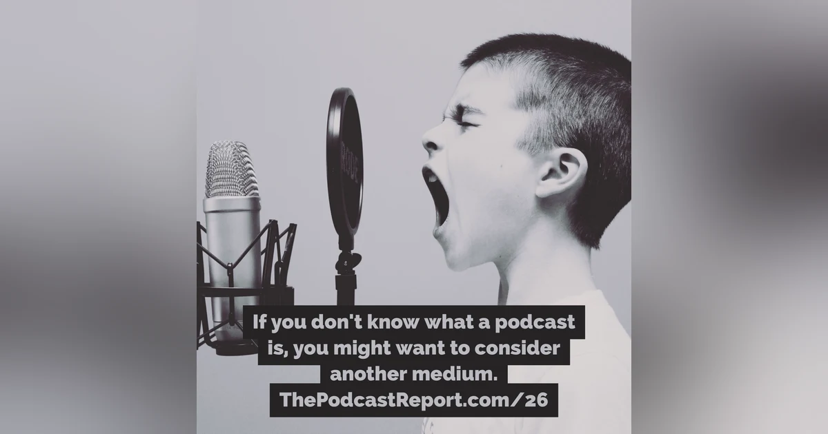 What Is Podcasting Anyway? - The Podcast Industry Report With Paul Colligan Episode #106